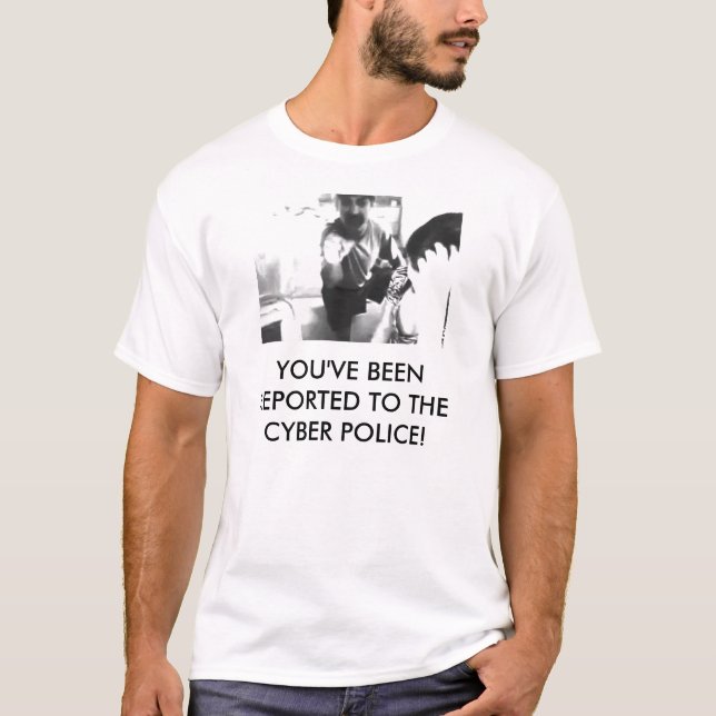SIE sind DIE CYBER-POLIZEI BERICHTET WORDEN! T-Shirt (Vorderseite)
