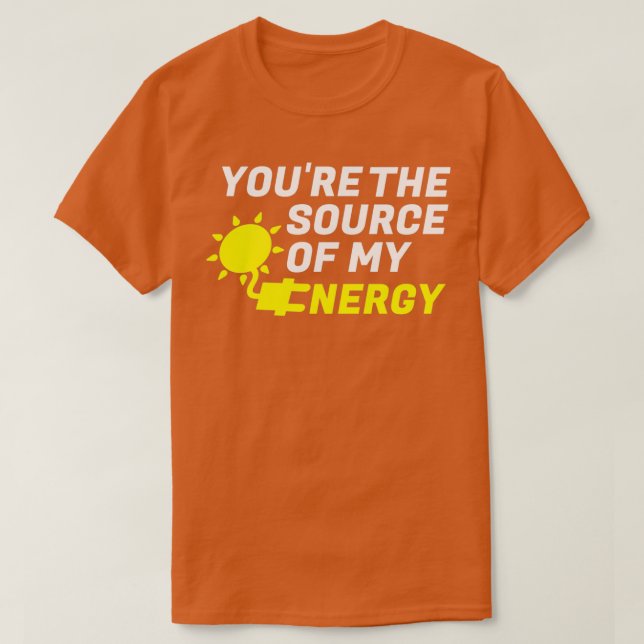 Sie sind die Quelle meiner Energie Romantische grü T-Shirt (Design vorne)