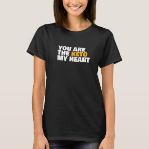 Sie sind die Schlüssel zu meiner Herz-Keto-Diät T-Shirt