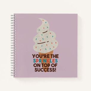 Sie sind die Sprinkles on Top of Success! Notizbuch