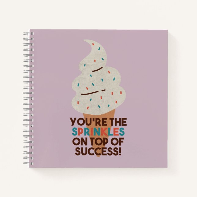 Sie sind die Sprinkles on Top of Success! Notizbuch (Vorderseite)