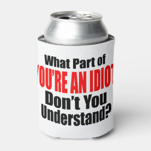 Sie sind ein Idiot Dosenkühler