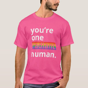 Sie sind ein radikaler menschlicher Bisexueller Tr T-Shirt