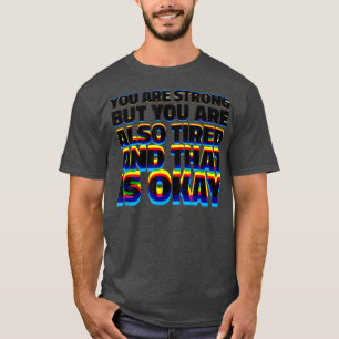 Sie sind ein starker Motivierend und positiver Typ T-Shirt