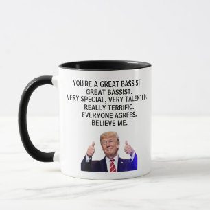 Sie sind ein wirklich großer Bassist, Funny Trump Tasse