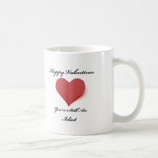 Sie sind eine Idiotvalentines-Tasse Kaffeetasse