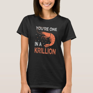 Sie sind einer von einer Krillion   Meeresfrüchte- T-Shirt