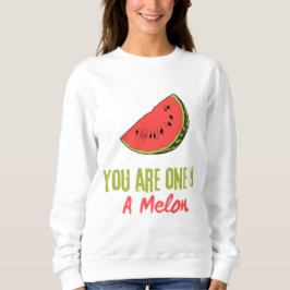 Sie sind eins in einem Melon Watermelon Frucht Sweatshirt