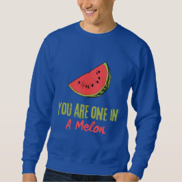 Sie sind eins in einem Melon Watermelon Frucht Sweatshirt