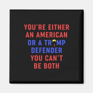 Sie sind entweder Amerikaner oder Trump Verteidige Magnet