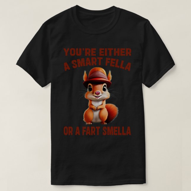 Sie sind entweder ein smarter Typ oder eine Furz s T-Shirt (Design vorne)