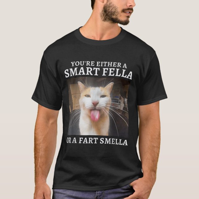Sie sind entweder eine kluge Fella oder eine Furz  T-Shirt (Vorderseite)