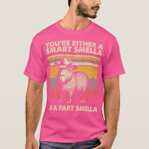 Sie sind entweder eine kluge Felle oder eine Furz T-Shirt