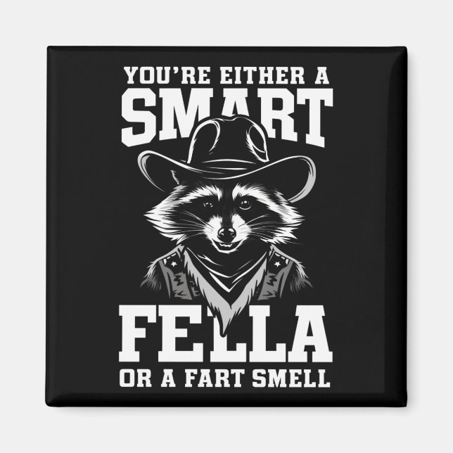 Sie sind entweder eine Smart Fella oder eine Furz  Magnet (Vorne)