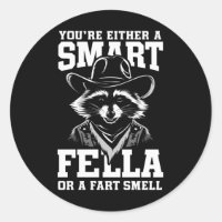 Sie sind entweder eine Smart Fella oder eine Furz 