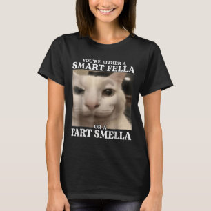 Sie sind entweder eine Smart Fella oder eine Furz  T-Shirt