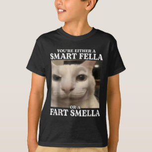 Sie sind entweder eine Smart Fella oder eine Furz T-Shirt