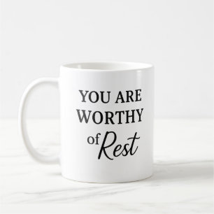Sie sind es wert, Erholung zu haben - eine sanfte Kaffeetasse