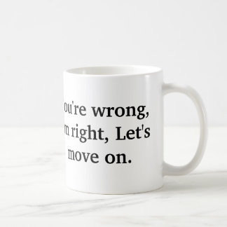 Sie sind falsch, ich haben Recht, gelassen uns, Kaffeetasse