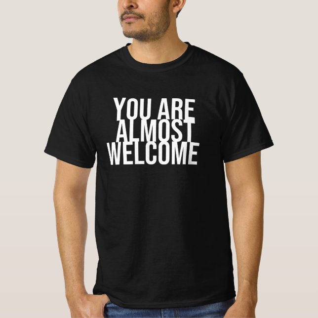 Sie sind fast willkommen T - Shirt (Vorderseite)