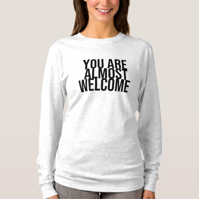 Sie sind fast willkommen T - Shirt (Vorderseite)