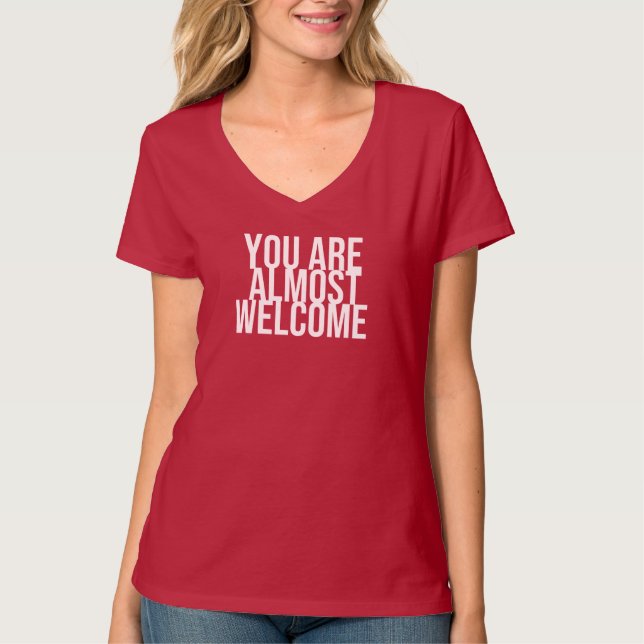 Sie sind fast willkommen T - Shirt (Vorderseite)