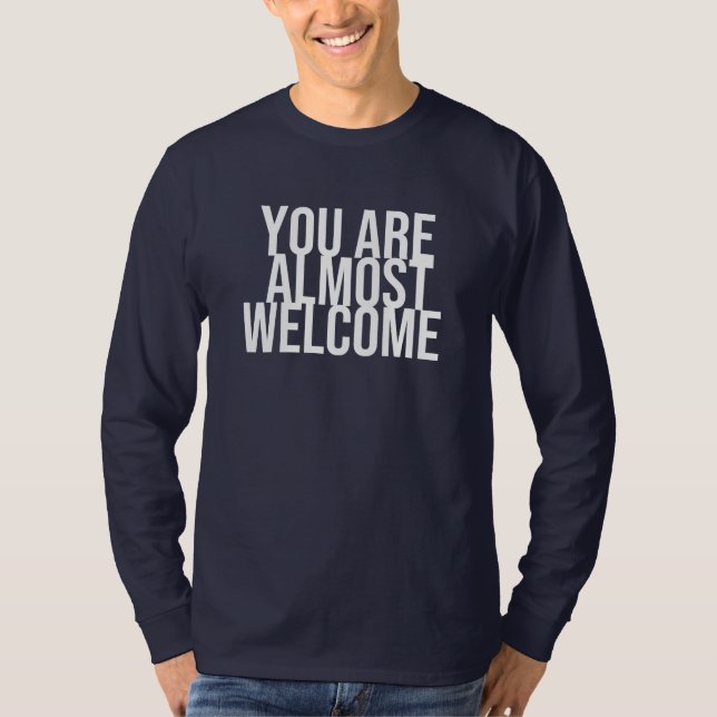 Sie sind fast willkommen T - Shirt (Vorderseite)