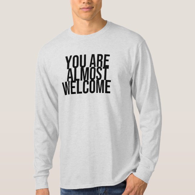 Sie sind fast willkommen T - Shirt (Vorderseite)