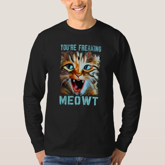 Sie sind Freaking Meowt Cat Meme Cat Meow Cat T-Shirt (Vorderseite)