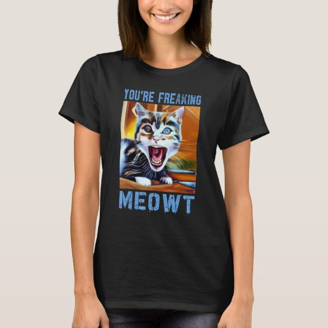 Sie sind Freaking Meowt Cat Meme Meow Pun Cat 10 T-Shirt (Vorderseite)
