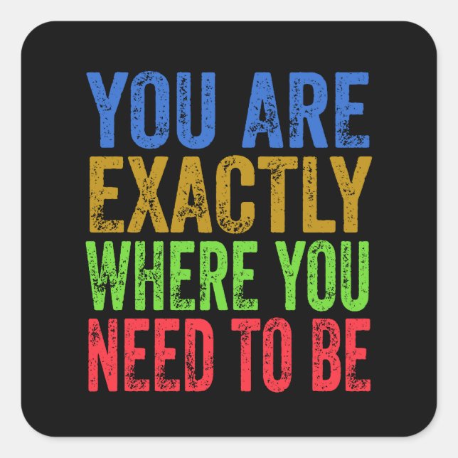 Sie sind genau dort, wo Sie anführen müssen Quadratischer Aufkleber (Vorderseite)