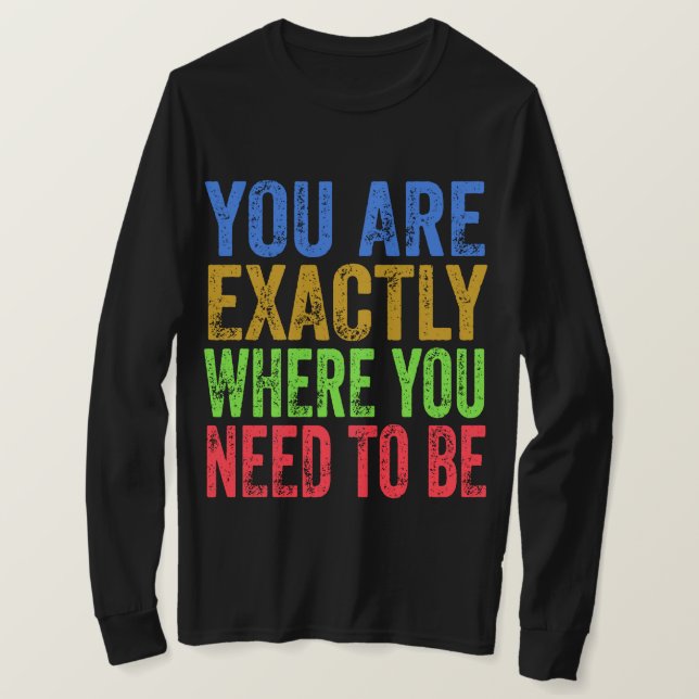 Sie sind genau dort, wo Sie anführen müssen T-Shirt (Design vorne)