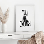 Sie sind genug Ermutigung für motivierend Worte Poster<br><div class="desc">Worte: Sie sind genug - in modernem minimalem Schwarz-Weiß</div>