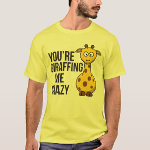 Sie sind Giraffing ich verrückt - T-Shirt