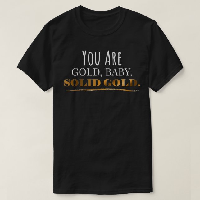 Sie sind Gold Baby Solid Gold Motivierend T-Shirt (Design vorne)