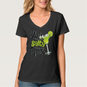 Sie sind Gonna Feel Salty bringen die Limone Tequi T-Shirt
