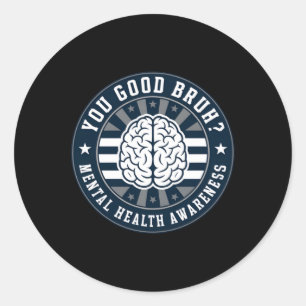 Sie sind gut Bruh Mental Health Awareness Geogerät Runder Aufkleber
