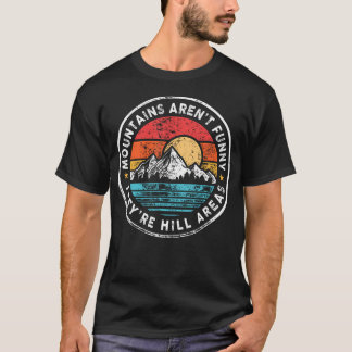 Sie Sind Hügelgebiete Berge Sind Nicht Lustig -s T-Shirt