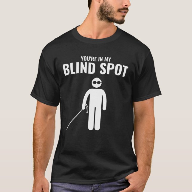 Sie sind in meinem Blinden Ort Blinden Menschen Pe T-Shirt (Vorderseite)