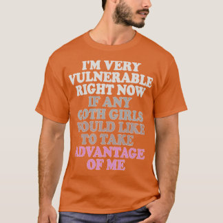Sie sind jetzt sehr verletzlich, wenn irgendwelche T-Shirt
