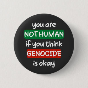 Sie sind kein Mensch, wenn Sie glauben, Völkermord Button