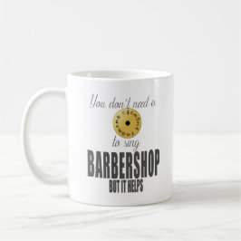 SIE SIND KEIN PITCHENPIPE, UM BARBERSHOP ZU SEIN,  KAFFEETASSE