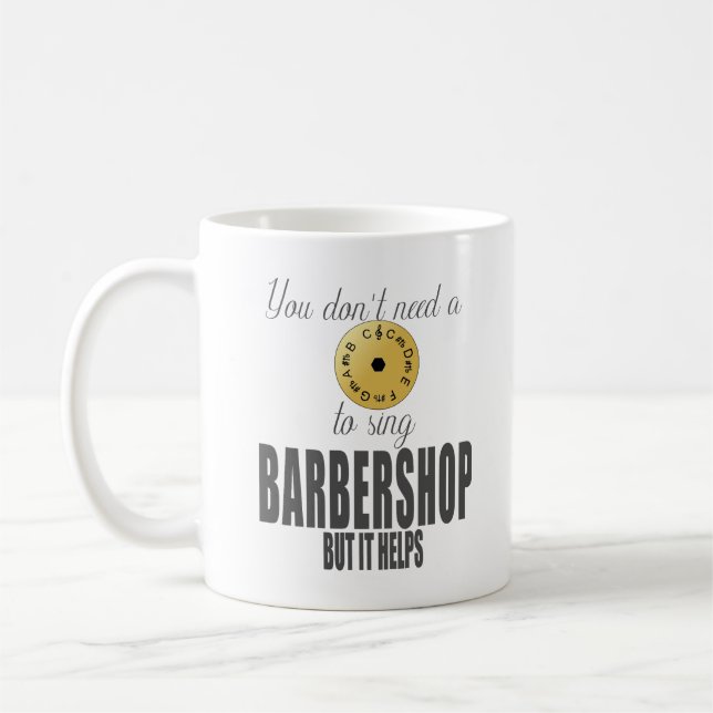 SIE SIND KEIN PITCHENPIPE, UM BARBERSHOP ZU SEIN,  KAFFEETASSE (Links)
