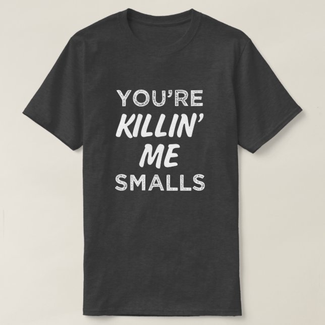 Sie sind Killin ich das Shirt Kleinwaren-der (Design vorne)