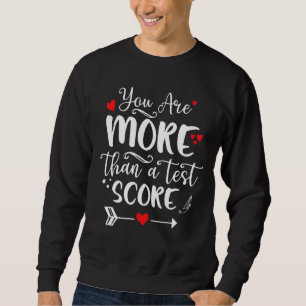 Sie sind mehr als ein Test-Prüfungsergebnis Lehrer Sweatshirt