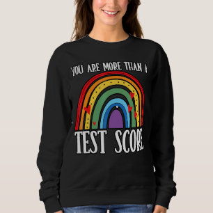 Sie sind mehr als ein Test-Score-Regenbogentest Ta Sweatshirt
