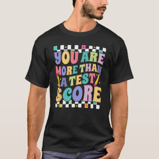 Sie sind mehr als ein Test Score Test Day Test Da T-Shirt