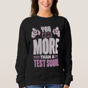 Sie sind mehr als ein Test-Score-Test-Tag Studente Sweatshirt