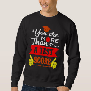 Sie sind mehr als ein Test-Score-Test Tag Sweatshirt
