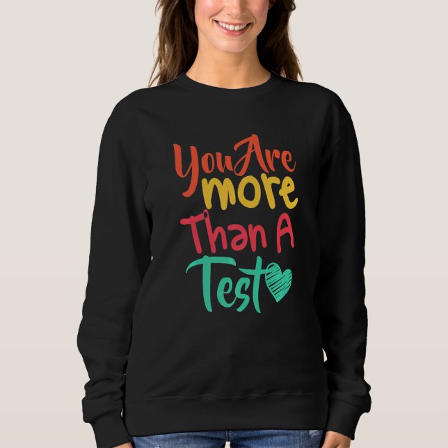 Sie sind mehr als ein Test-Score-Testlehrer Sweatshirt (Vorderseite)